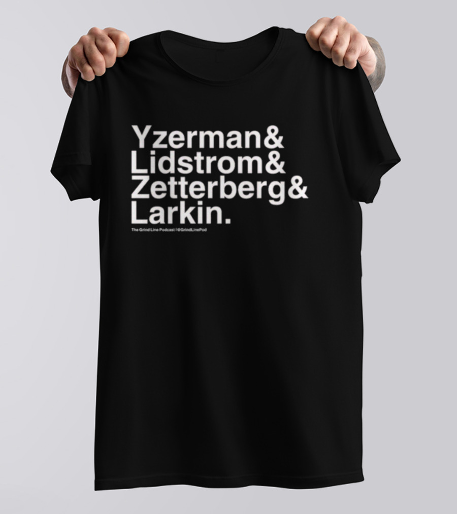 Yzerman And Lidstrom And Zetterberg And Larkin The Grind Line Podcast GrindLinePod T-Shirt