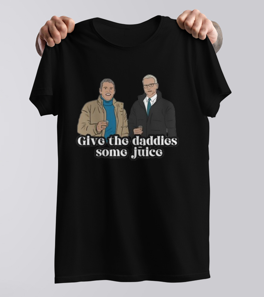 Give The Daddies Some Juice Andy Anderson T-Shirt