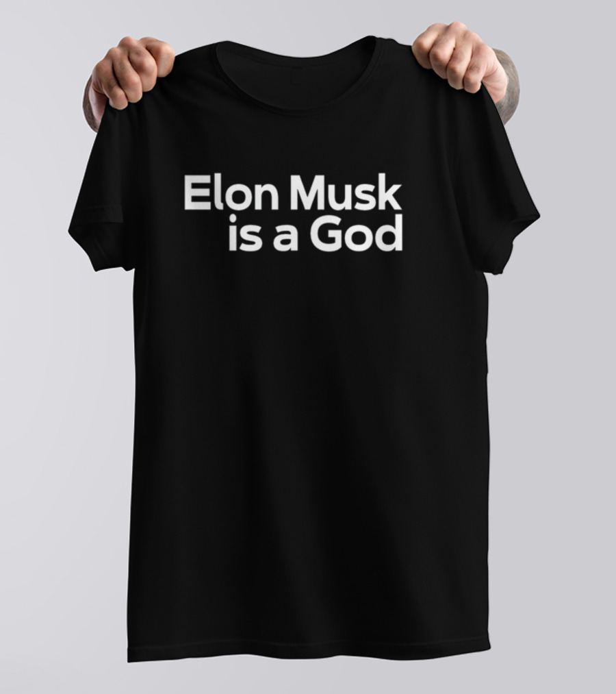 Elon Musk Is A God T-Shirt