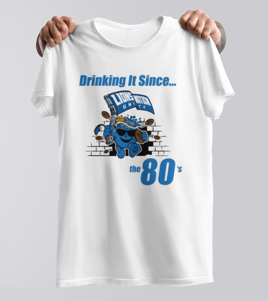 Drinking It Since Lions Nation Unite The 80's T-Shirt