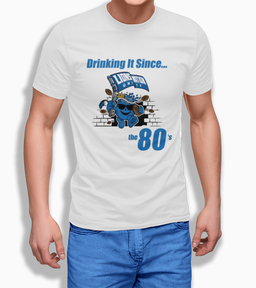 Drinking It Since Lions Nation Unite The 80's T-Shirt