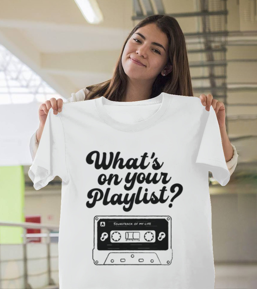 Playlistforlife What's On Your Playlist Soundtrack Of My Life Cassette T-Shirt