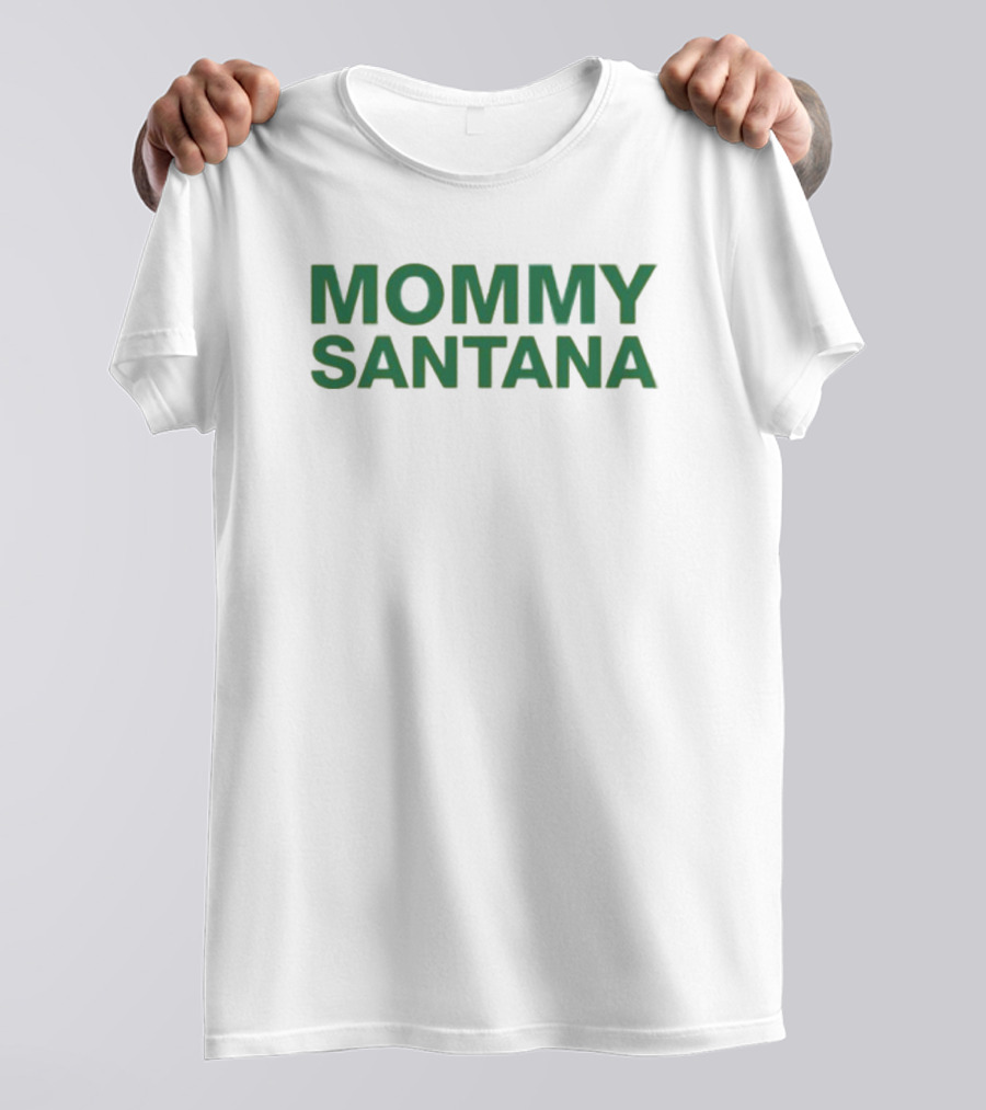 MOMMY SANTANA T-Shirt