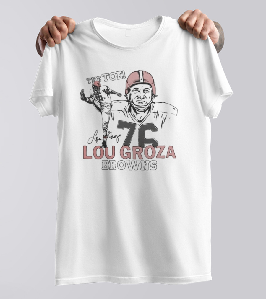 The Toe Lou Groza 76 Browns Football Legend T-Shirt
