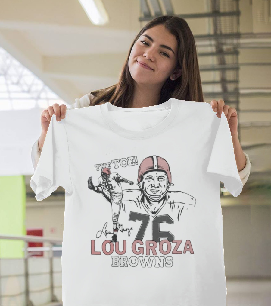 The Toe Lou Groza 76 Browns Football Legend T-Shirt