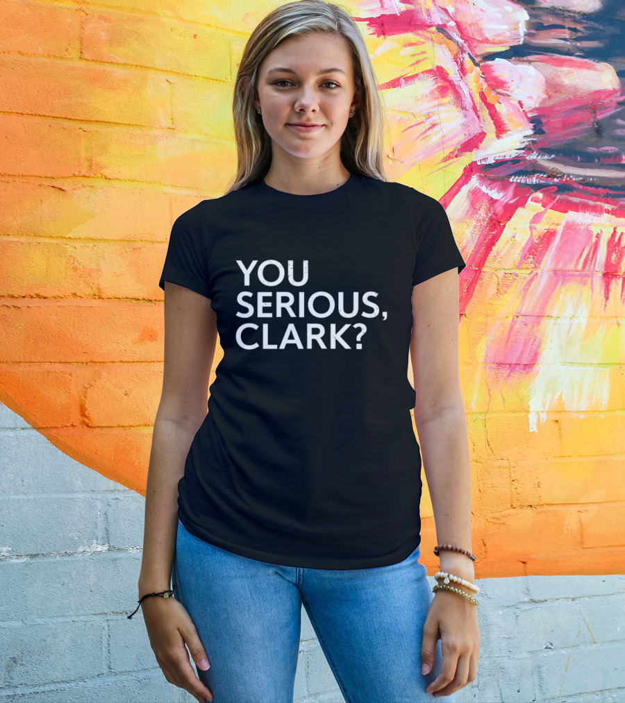 You Serious Clark? Clay Travis Holiday T-Shirt
