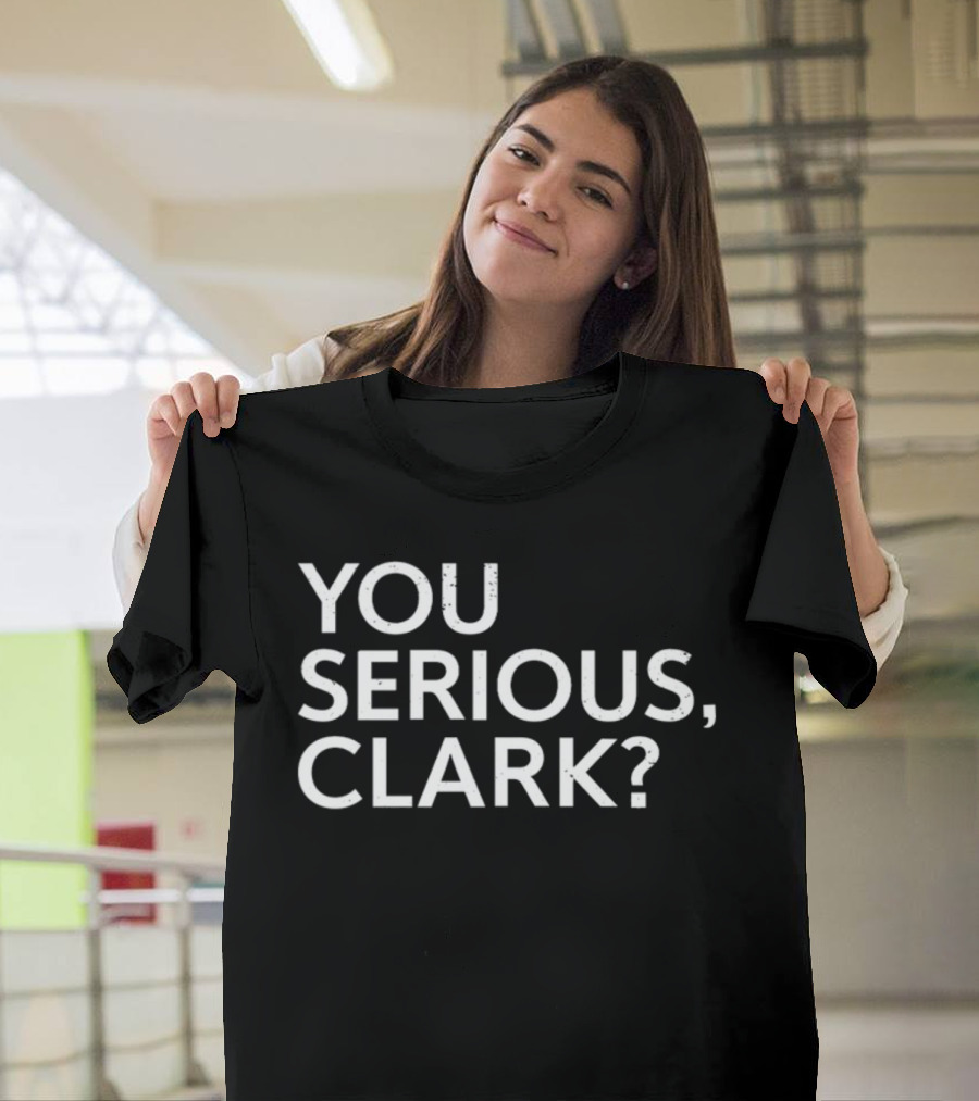 You Serious Clark? Clay Travis Holiday T-Shirt