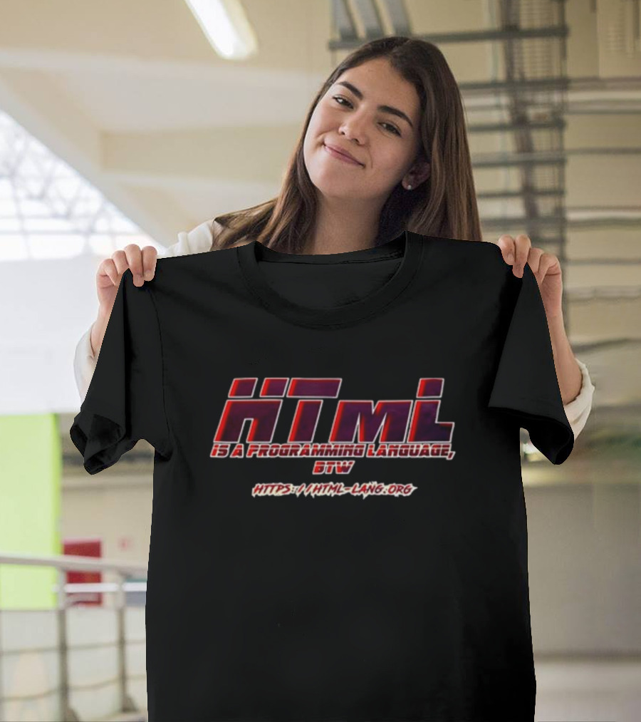 HTML Is A Programming Language Btw Https://html-lang.org T-Shirt