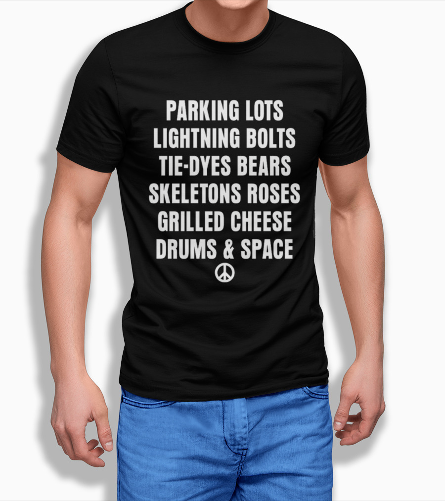 Parking Lots Lightning Bolts Tie-Dyes Bears Skeletons Roses Grilled Cheese Drums And Space Peace Sign T-Shirt