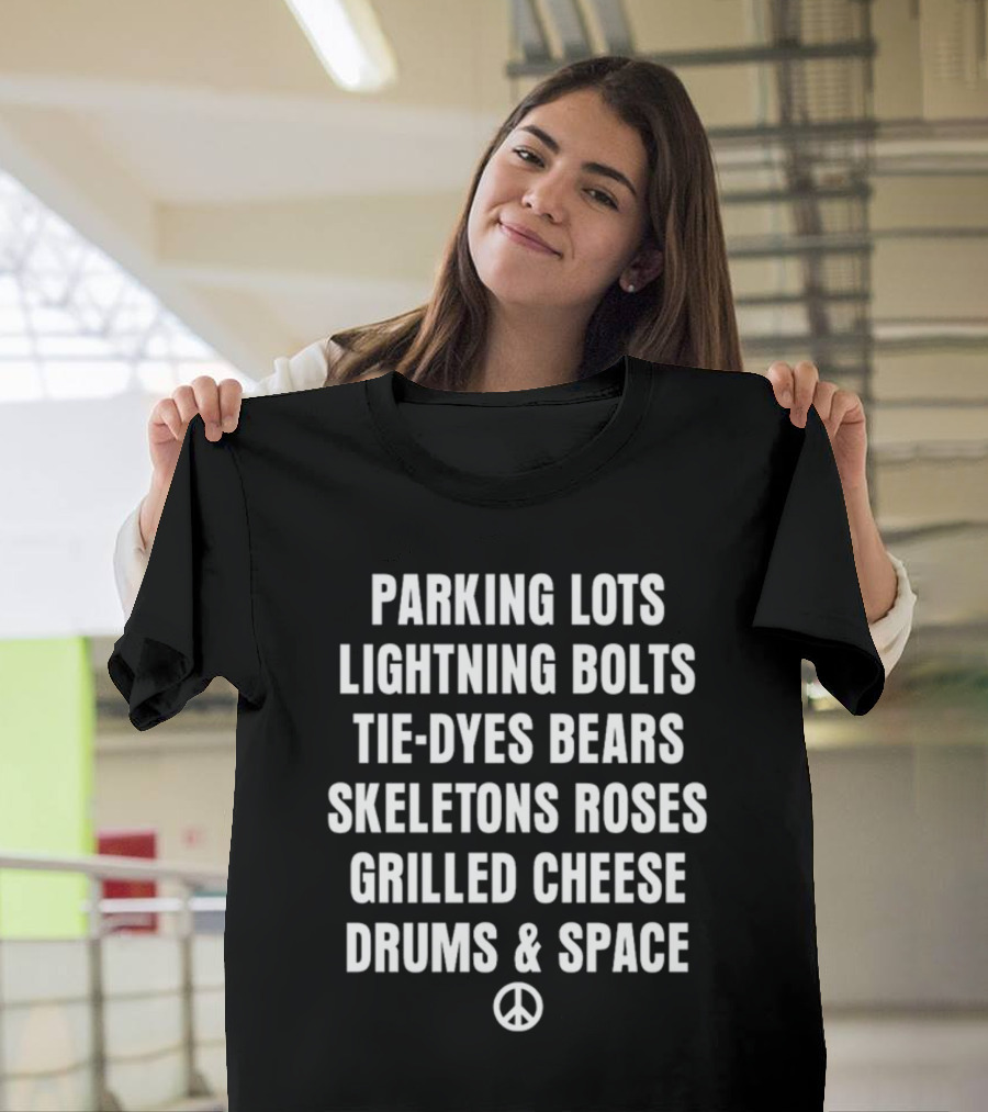 Parking Lots Lightning Bolts Tie-Dyes Bears Skeletons Roses Grilled Cheese Drums And Space Peace Sign T-Shirt