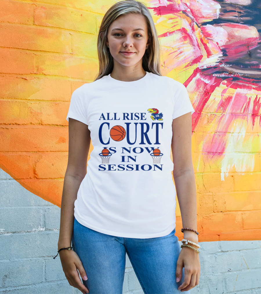 All Rise Court Is Now In Session Basketball Jayhawk T-Shirt