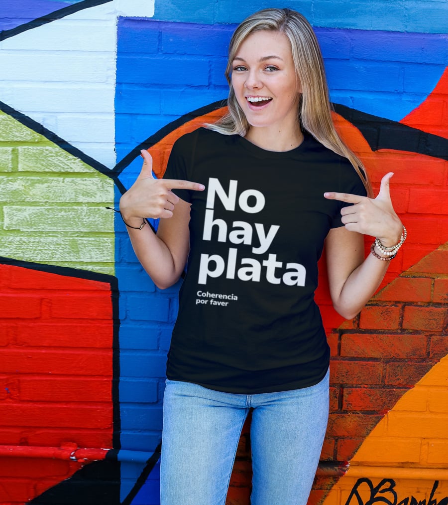 No Hay Plata Coherencia Por Faver T-Shirt
