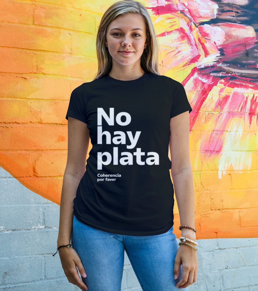 No Hay Plata Coherencia Por Faver T-Shirt