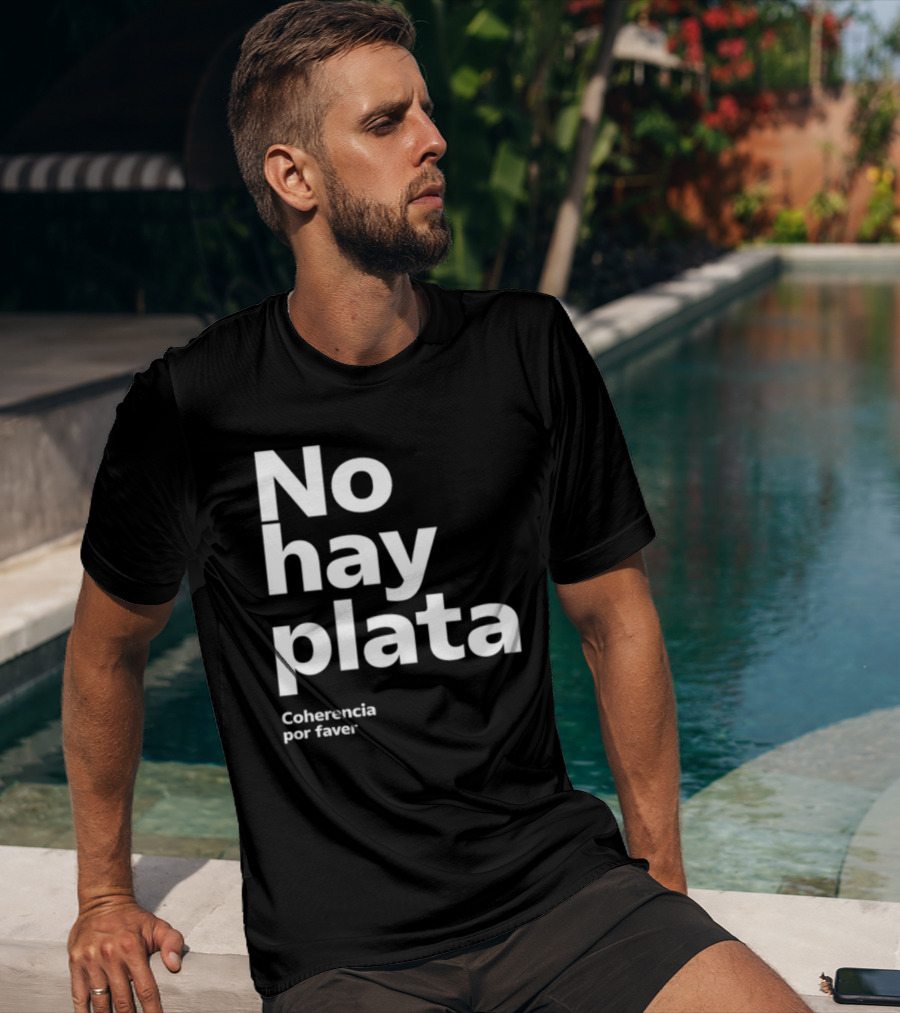 No Hay Plata Coherencia Por Faver T-Shirt
