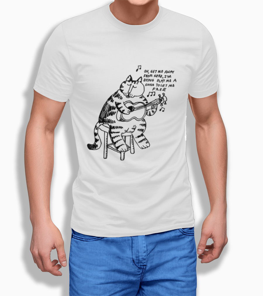 Oh Get Me Away From Here I'm Dying Play Me A Song Toset Me Free Cat Playing Guitar T-Shirt