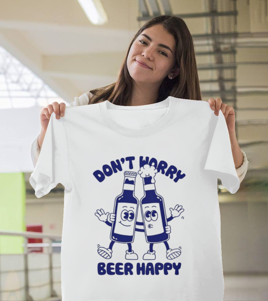 Don't Worry Beer Happy Goodie Works Two Happy Beer Bottles T-Shirt