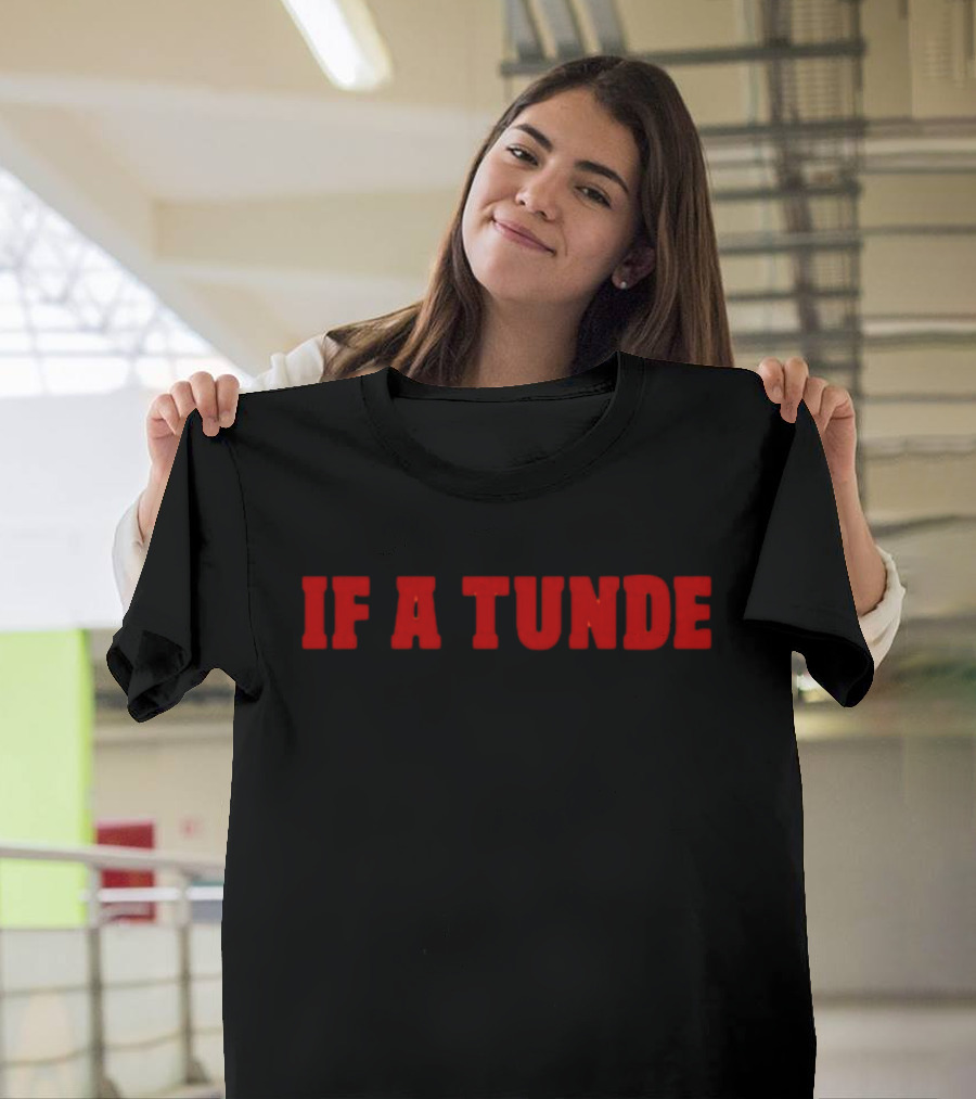 If A Tunde T-Shirt