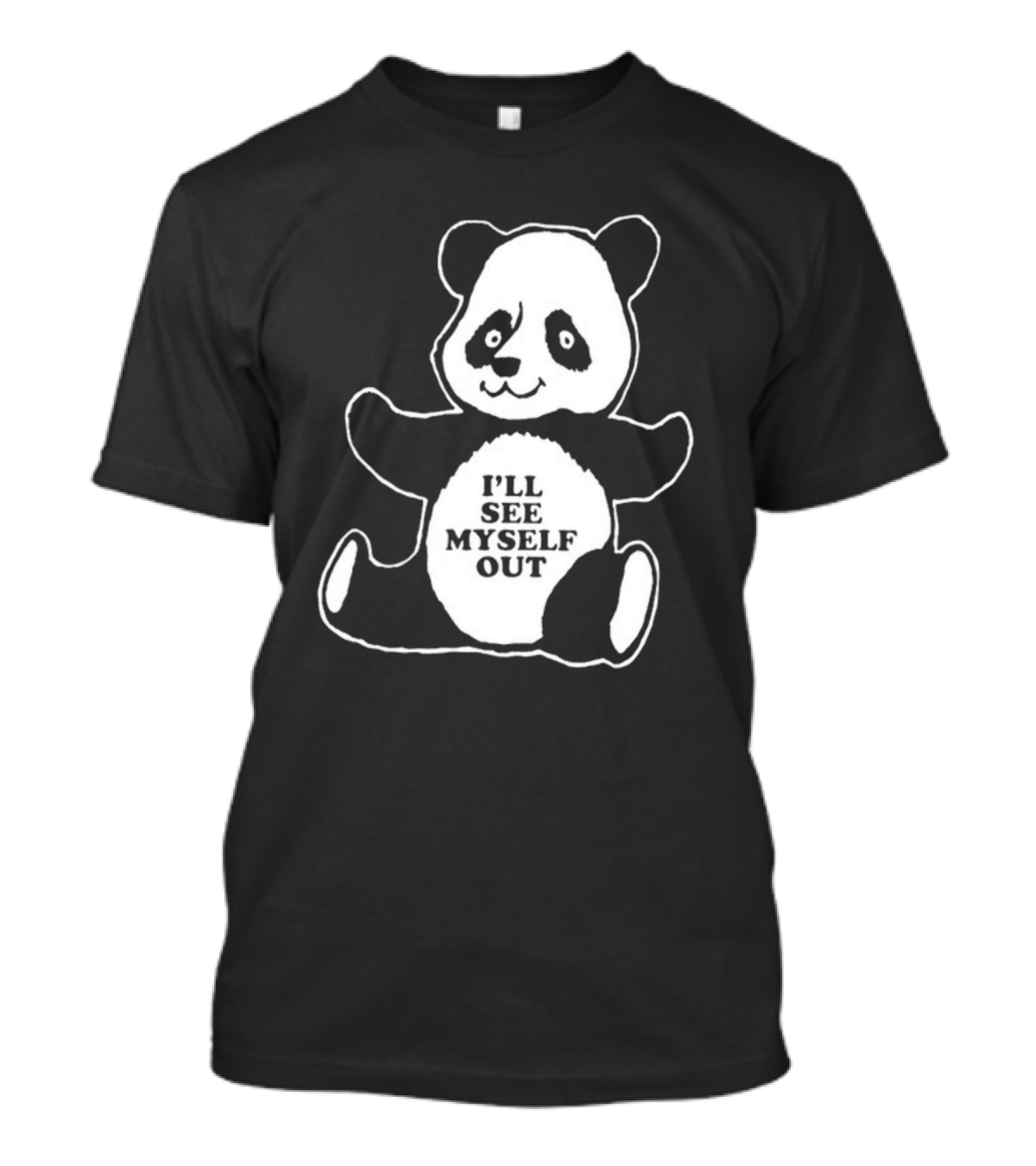 I'll See Myself Out Panda T-Shirt
