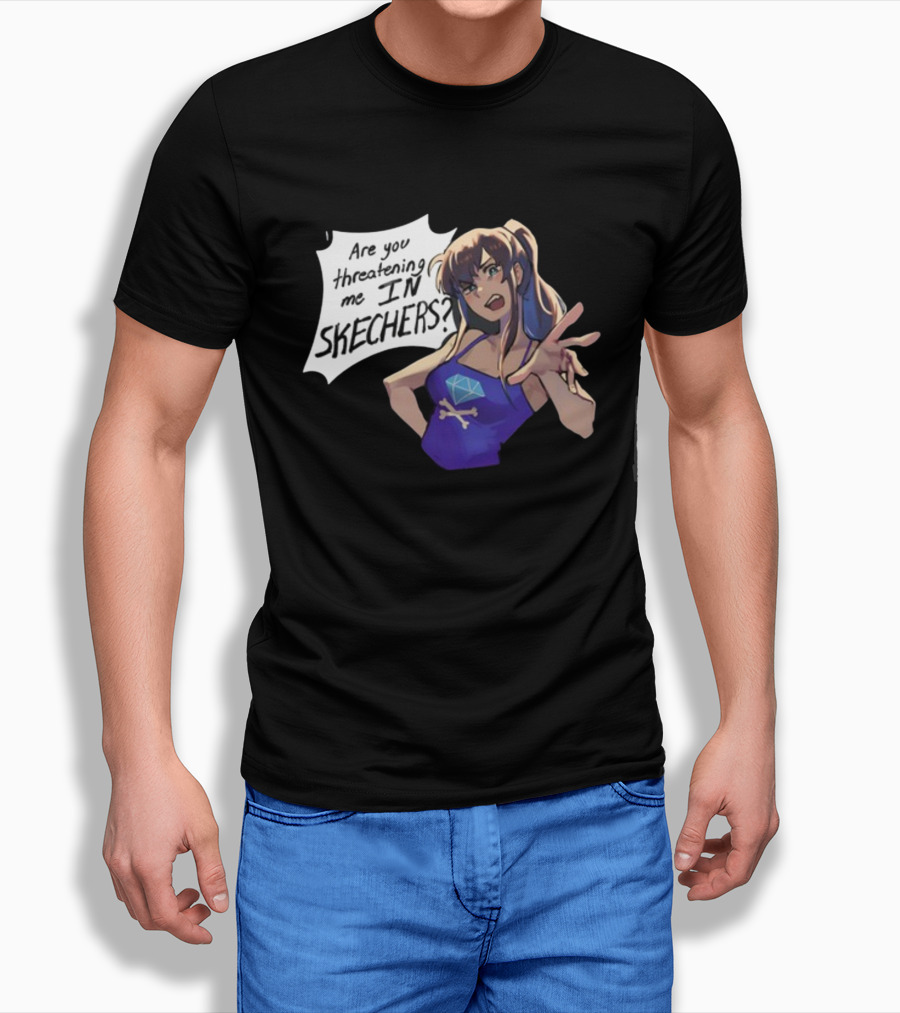 Are You Threatening Me In Skechers Anime Style Character T-Shirt