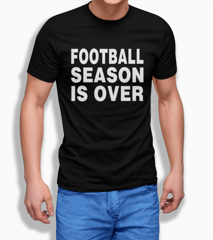 Apologize Noza Jordan Football Season Is Over Football Season Is Over T-Shirt