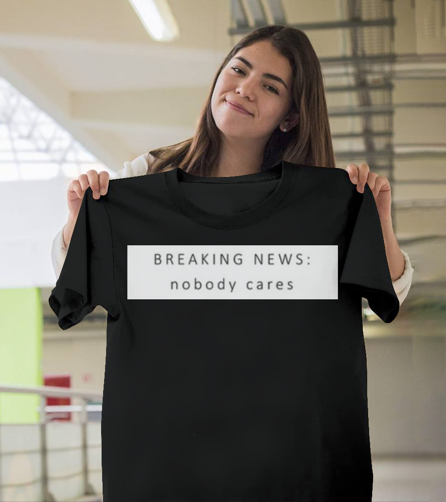Niggativityy Y2k Breaking News Nobody Cares T-Shirt