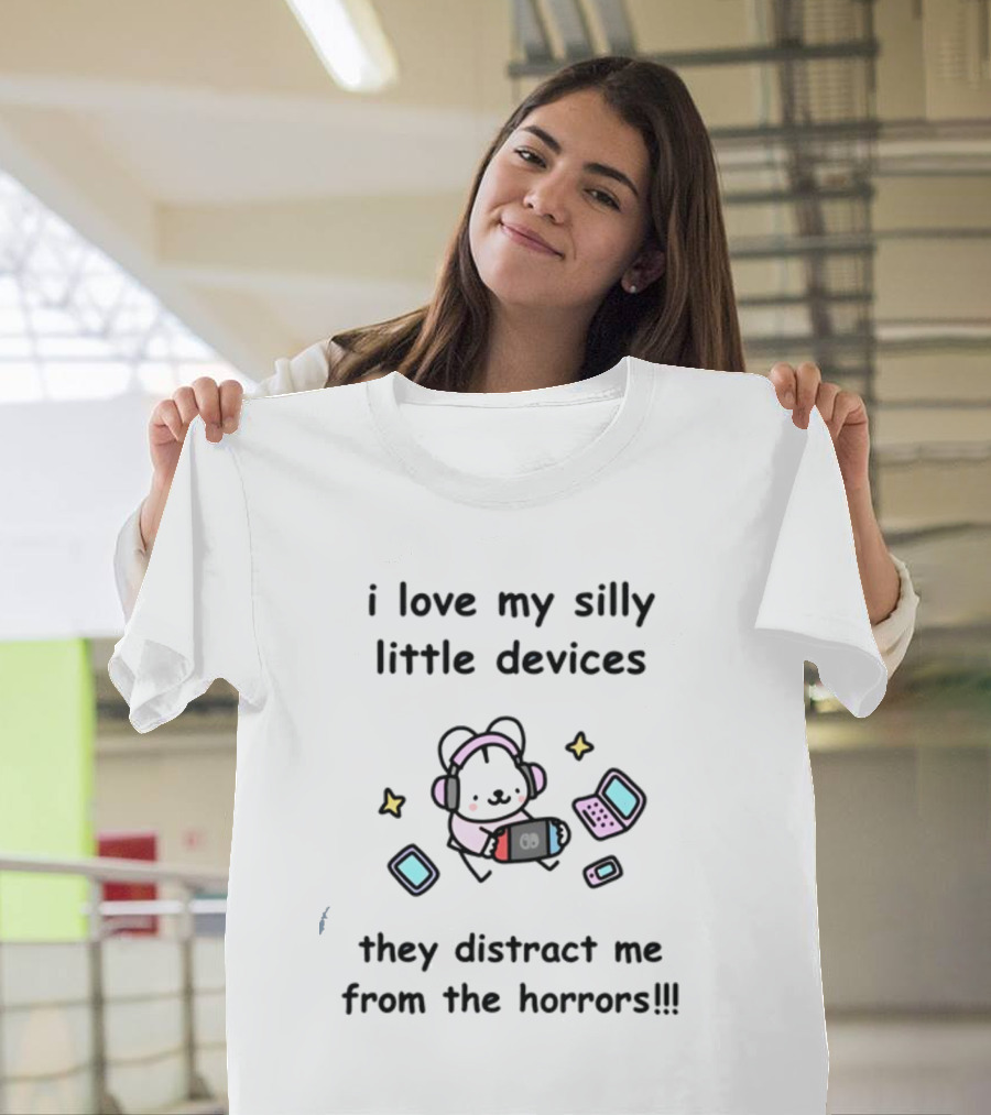 I Love My Silly Little Devices They Distract Me From The Horrors Bear With Headphones And Gadgets T-Shirt