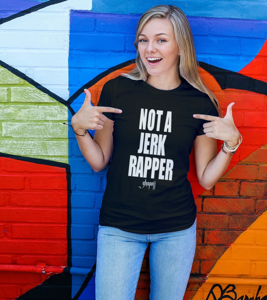 Not A Jerk Rapper Yhapojj T-Shirt