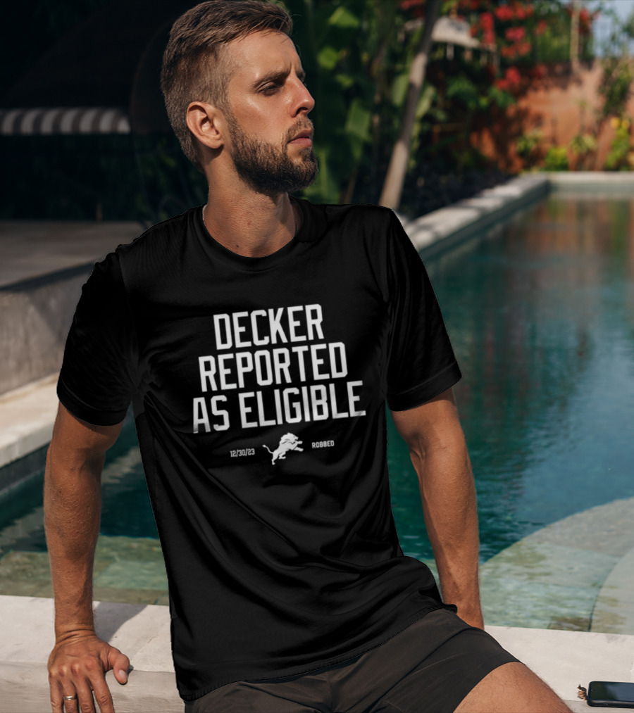 Decker Reported As Eligible 12/30/23 Lions Robbed T-Shirt