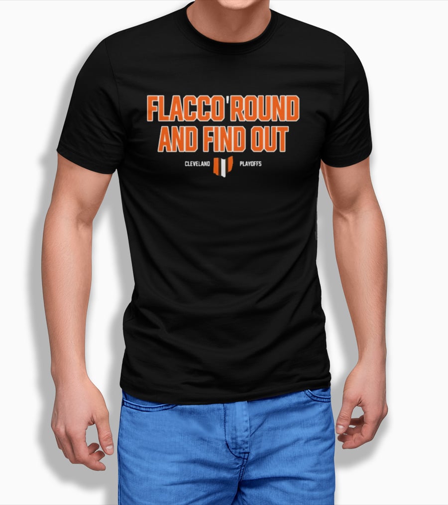 Flacco 'Round And Find Out Cleveland Playoffs Football T-Shirt