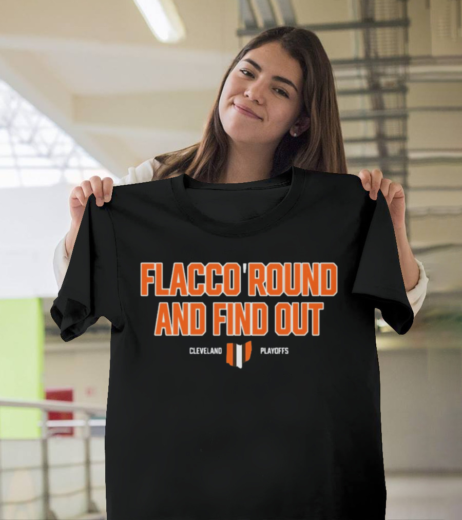 Flacco 'Round And Find Out Cleveland Playoffs Football T-Shirt
