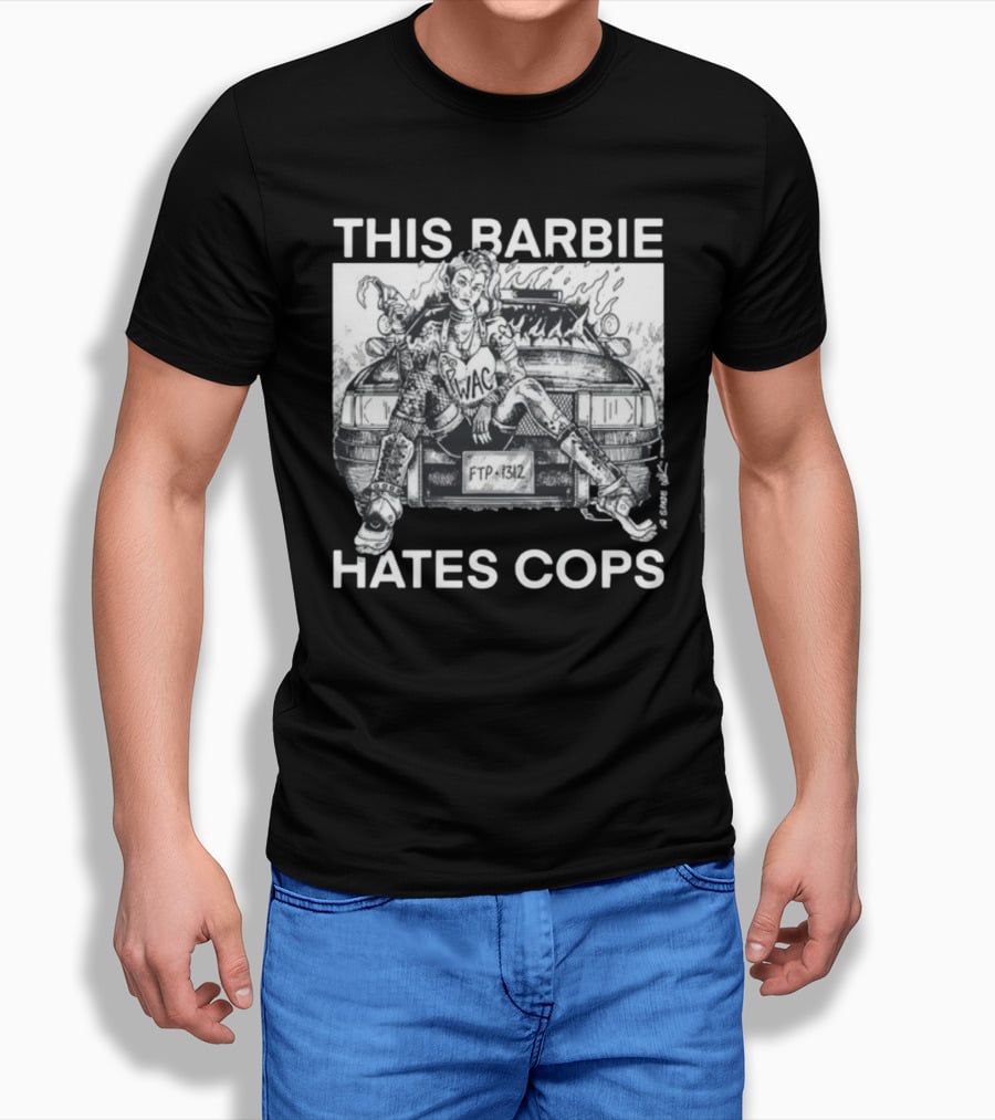 This Barbie Hates Cops Punkwithacamera WAC FTP 1312 T-Shirt