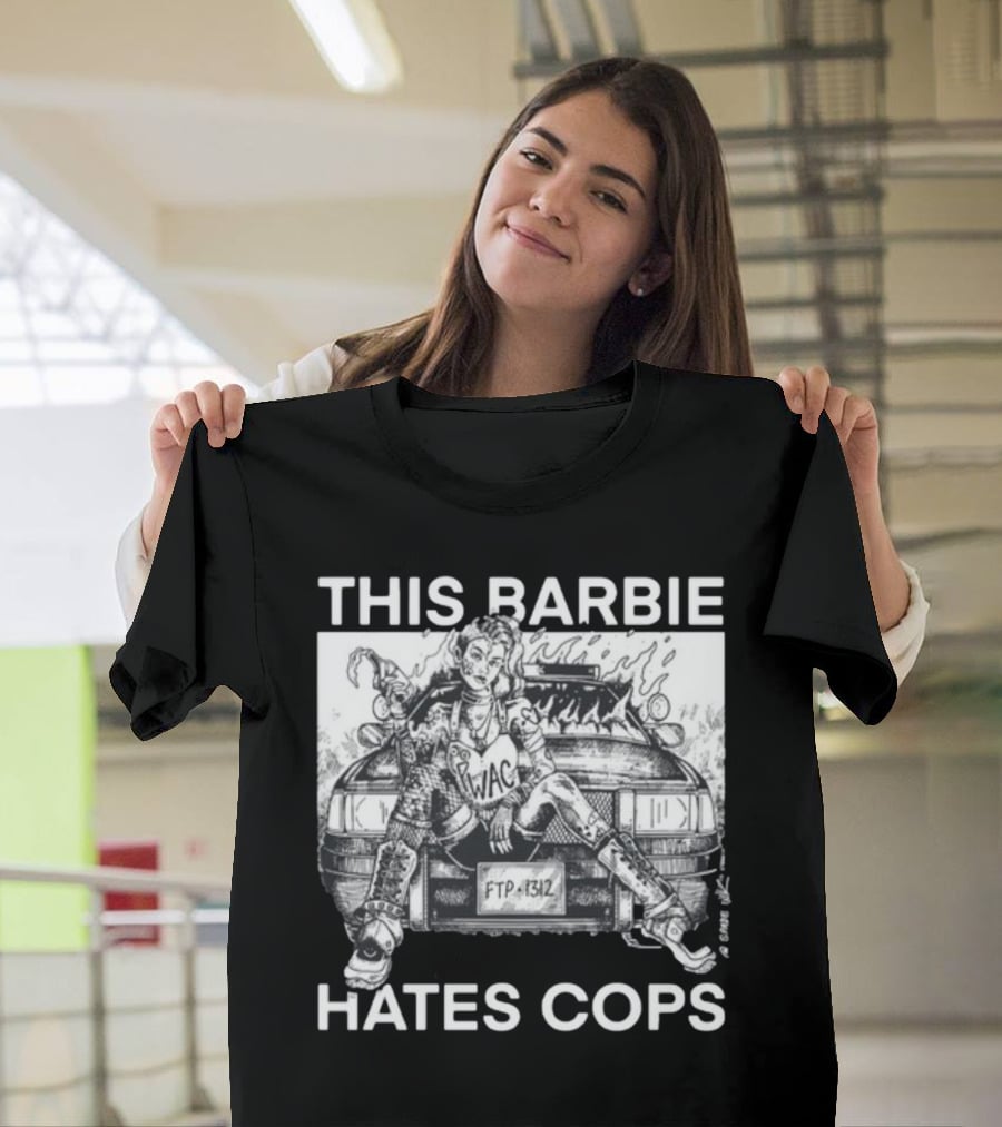This Barbie Hates Cops Punkwithacamera WAC FTP 1312 T-Shirt