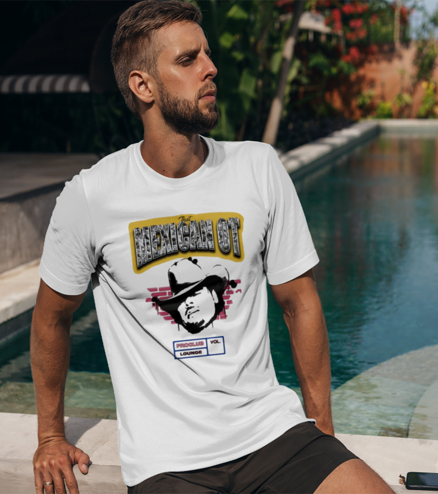 That Mexican OT Proclub Lounge Vol 01 Cowboy Hat T-Shirt