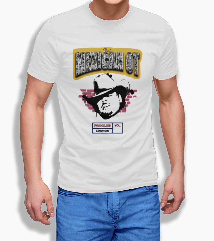 That Mexican OT Proclub Lounge Vol 01 Cowboy Hat T-Shirt