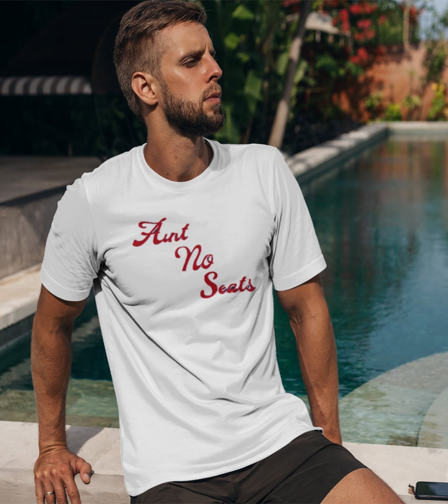 Aint No Seats T-Shirt