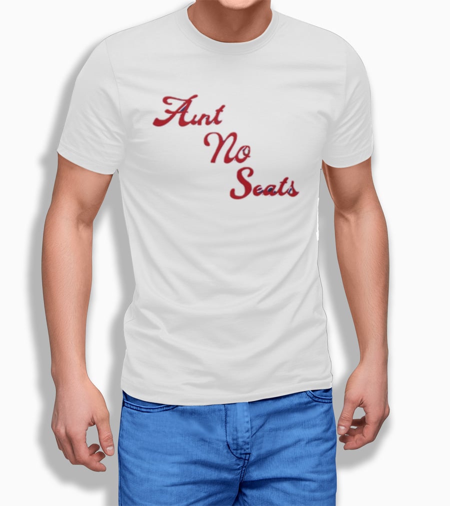Aint No Seats T-Shirt