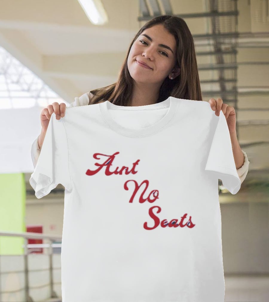 Aint No Seats T-Shirt