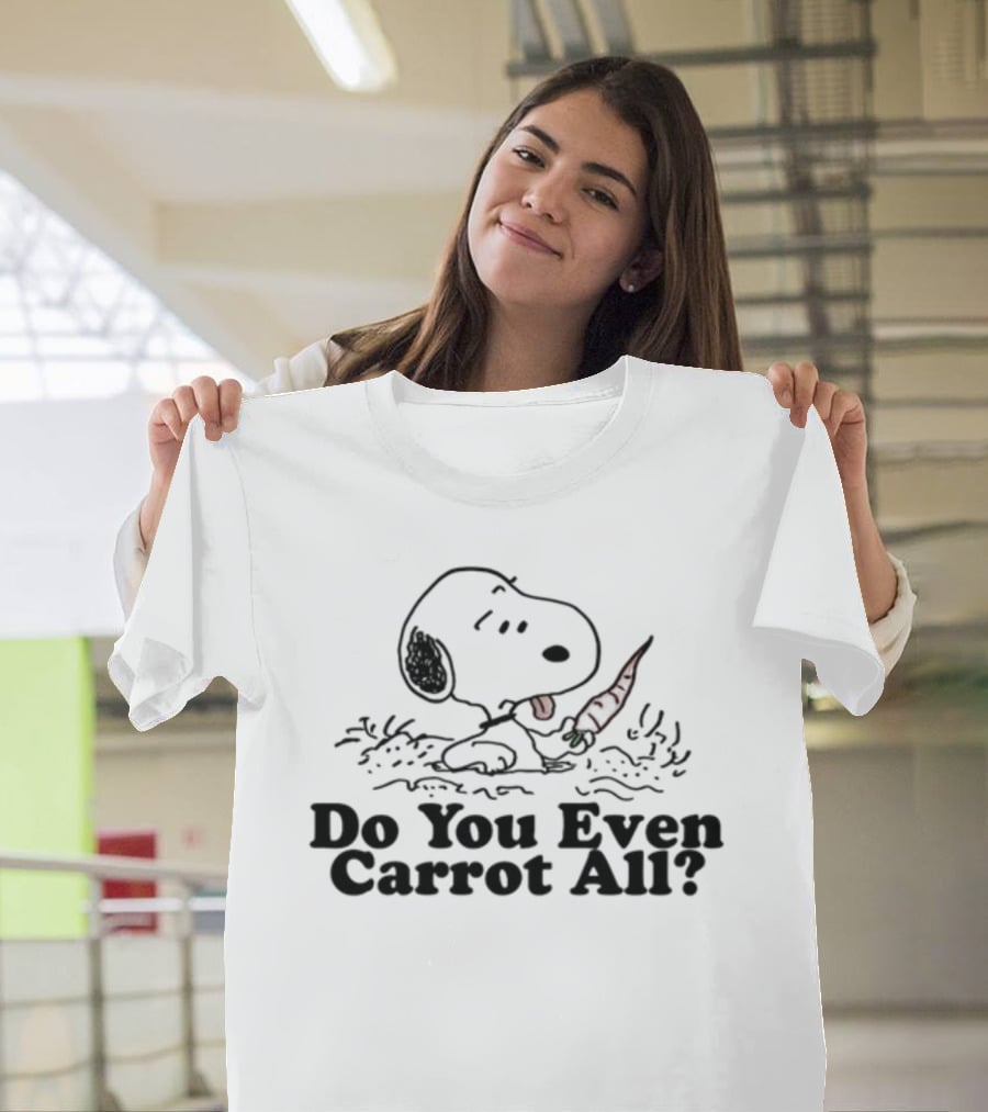 Do You Even Carrot All Snoopy With Carrot In Mouth T-Shirt