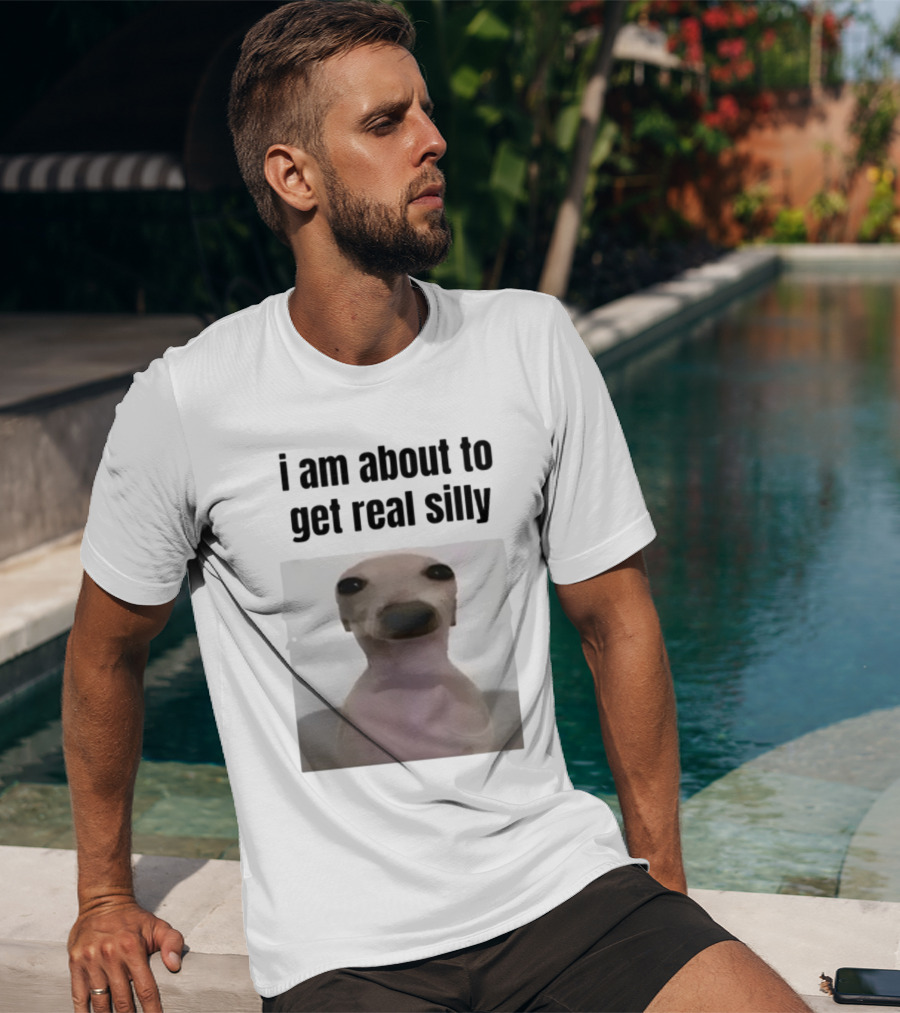 I Am About To Get Real Silly Whippet Dog Meme T-Shirt