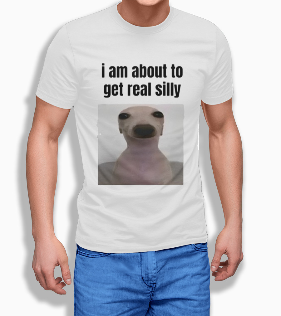I Am About To Get Real Silly Whippet Dog Meme T-Shirt