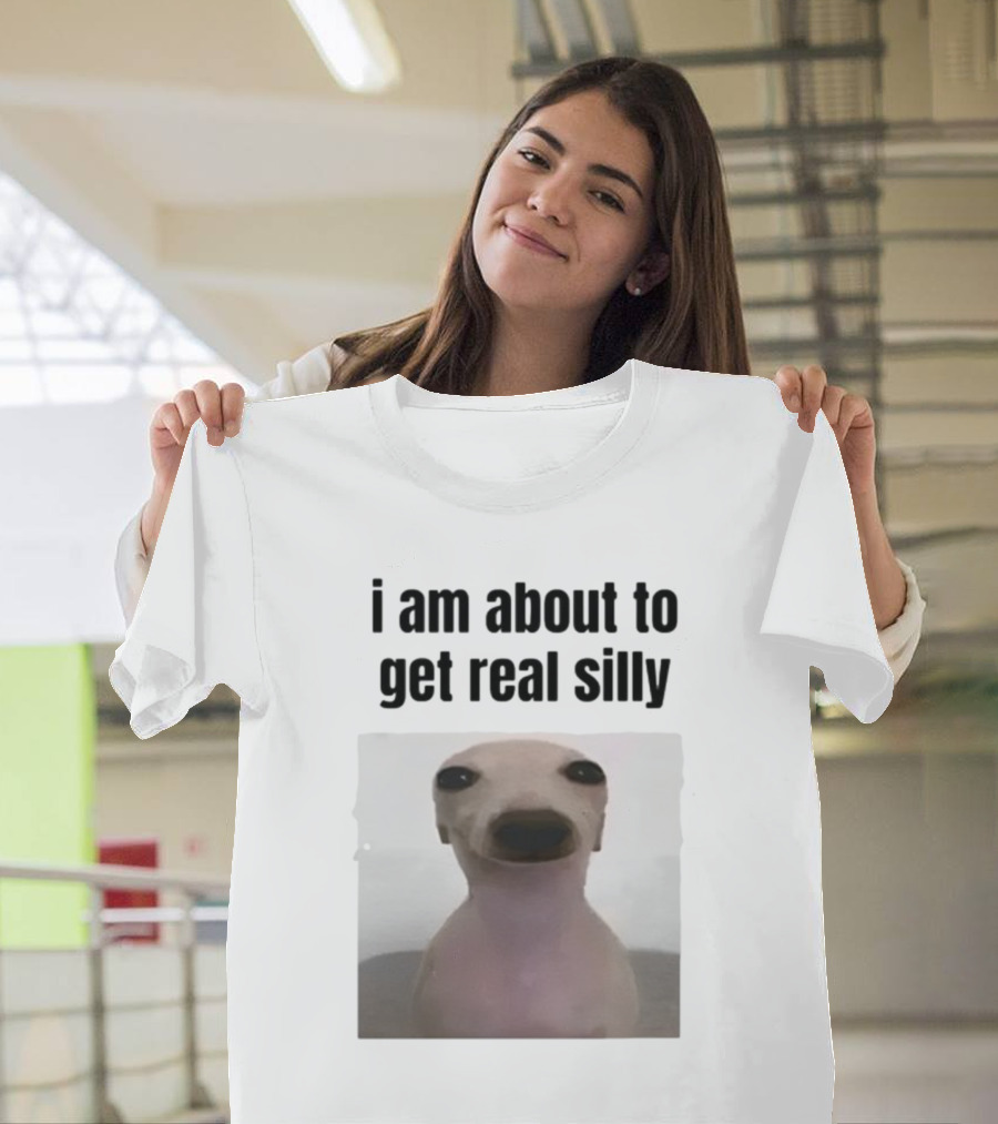 I Am About To Get Real Silly Whippet Dog Meme T-Shirt