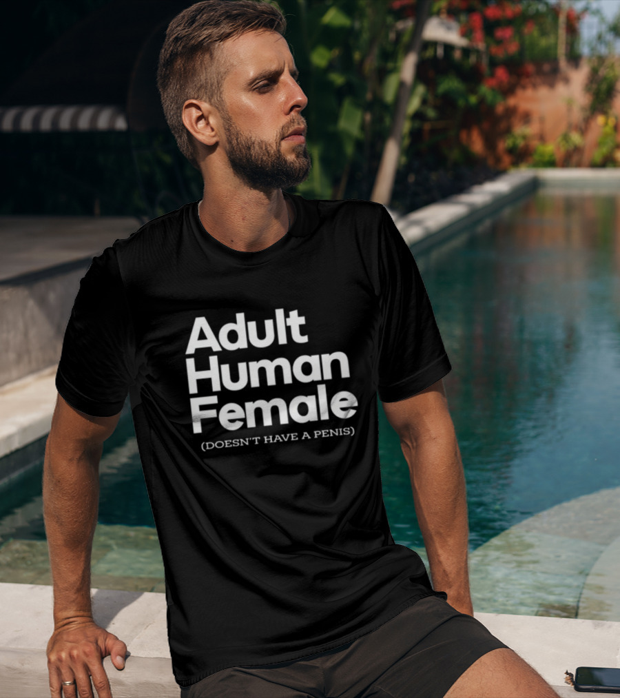 Adult Human Female Doesn't Have A Penis T-Shirt