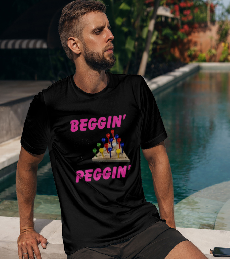 Beggin' For A Peggin' Triangle Peg Game Humor T-Shirt