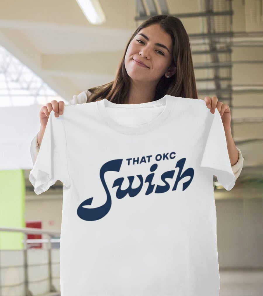 That OKC Swish Basketball Phrase T-Shirt