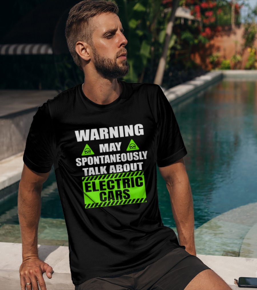 WARNING May Spontaneously Talk About Electric Cars T-Shirt