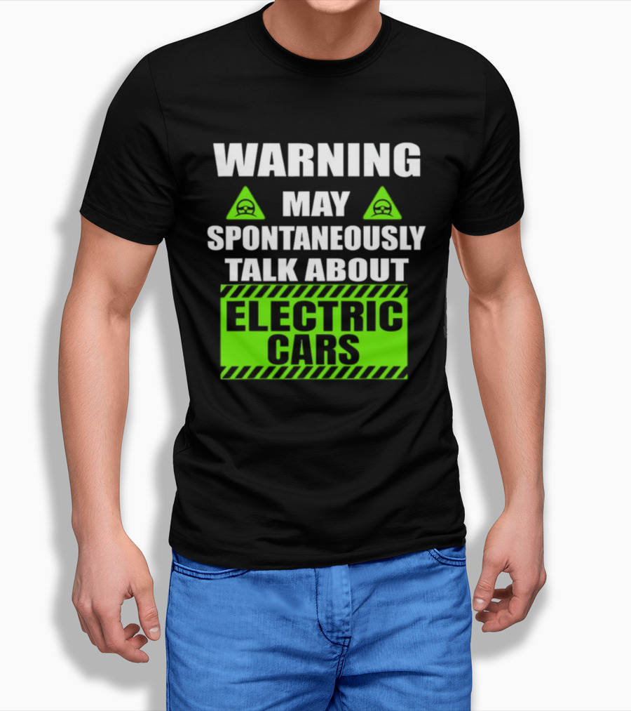 WARNING May Spontaneously Talk About Electric Cars T-Shirt