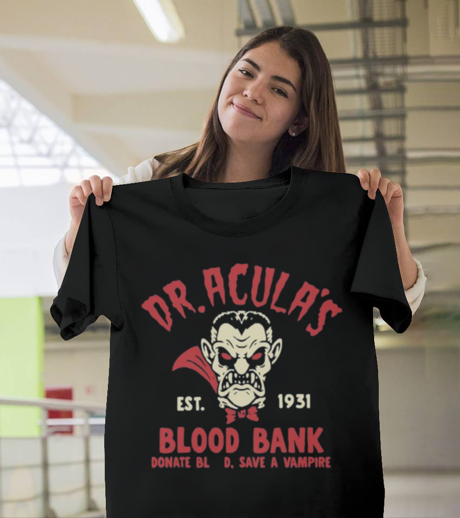 Dr.Acula's Blood Bank Est 1931 Donate Blood Save A Vampire T-Shirt