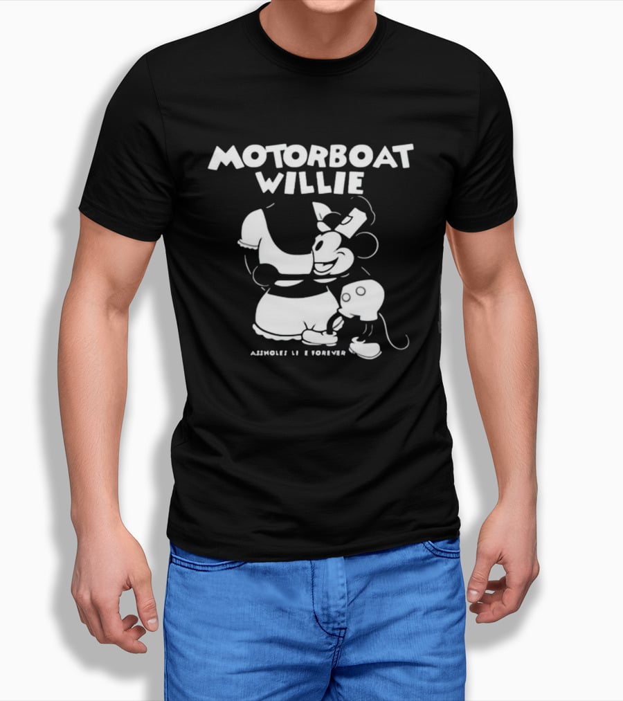 Motorboat Willie Lindafinegold Store Assholes Live Forever T-Shirt