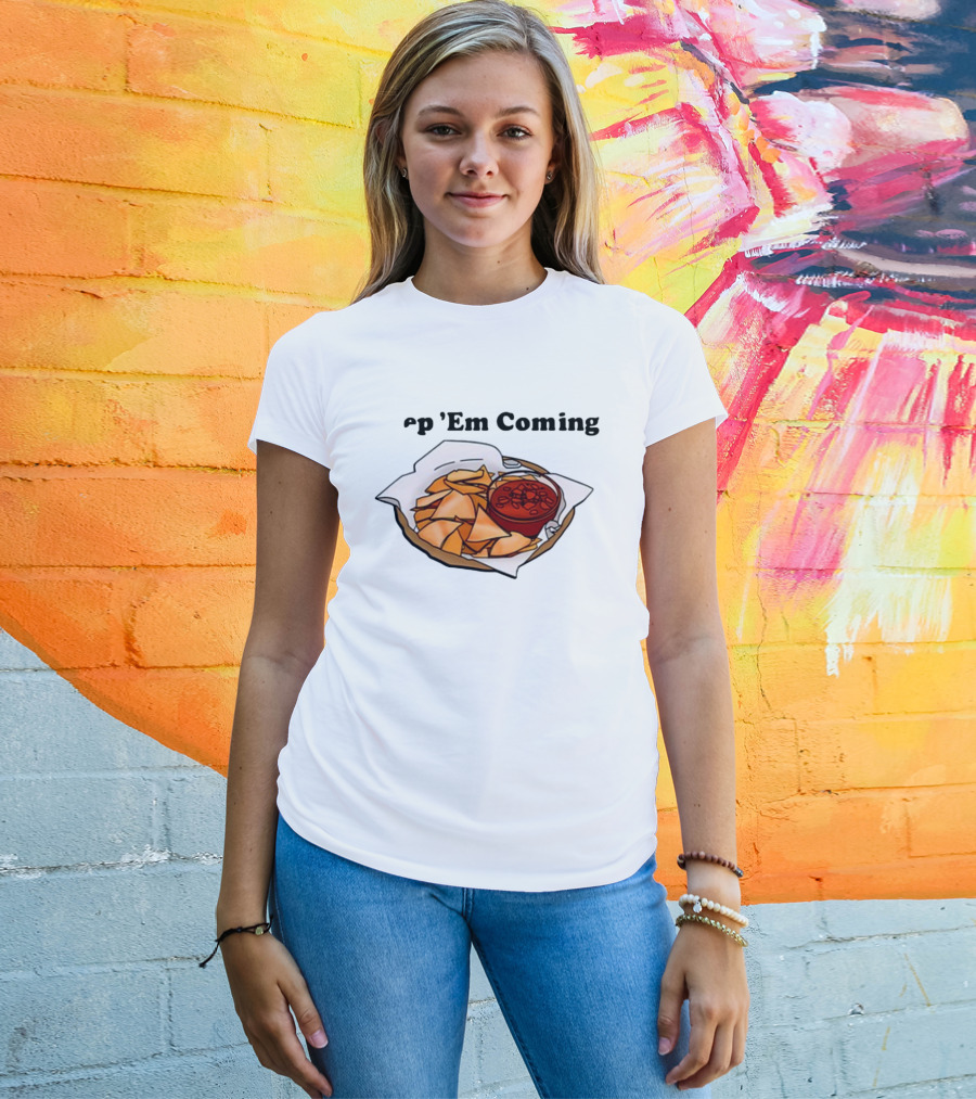 Middleclassfancy P 'Em Coming Chips And Salsa T-Shirt
