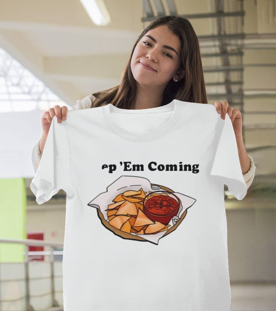 Middleclassfancy P 'Em Coming Chips And Salsa T-Shirt